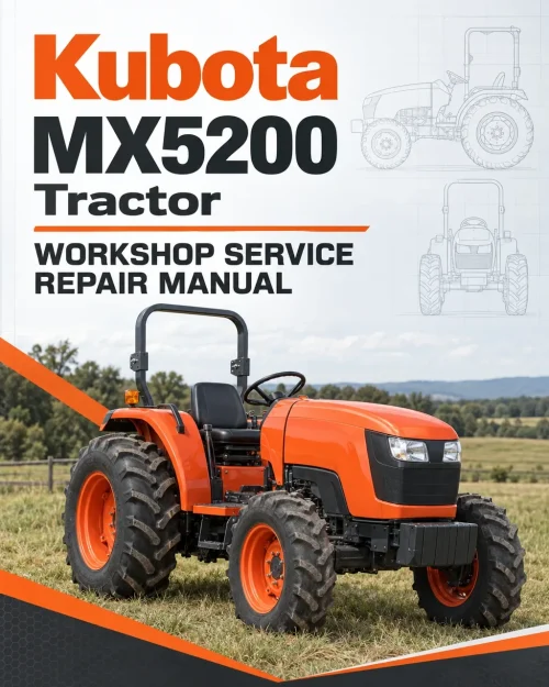 Kubota MX5200 Tractor Workshop Service Repair Manual Kubota MX5200 Tractor Workshop Service Repair Manual
