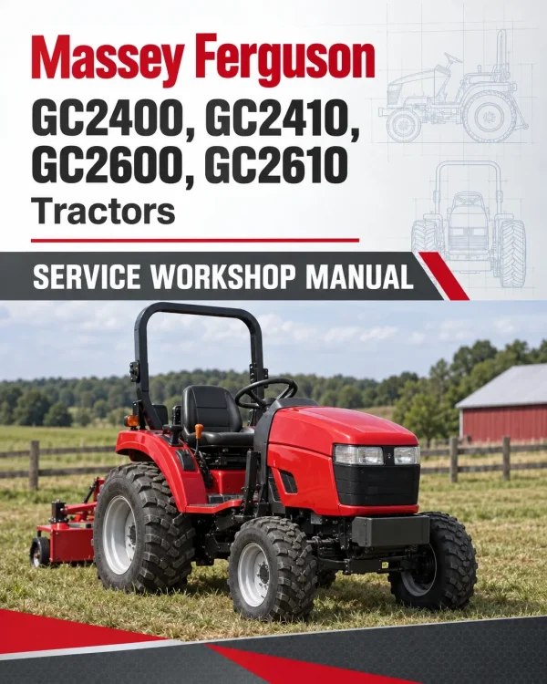 Massey Ferguson GC2400, GC2410, GC2600, GC2610 Tractors Service Workshop Manual Massey Ferguson GC2400, GC2410, GC2600, GC2610 Tractors Service Workshop Manual