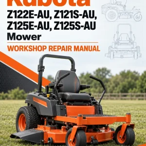 Kubota Z122E-AU, Z121S-AU, Z125E-AU, Z125S-AU Mower Workshop Repair Manual Kubota Z122E-AU, Z121S-AU, Z125E-AU, Z125S-AU Mower Workshop Repair Manual