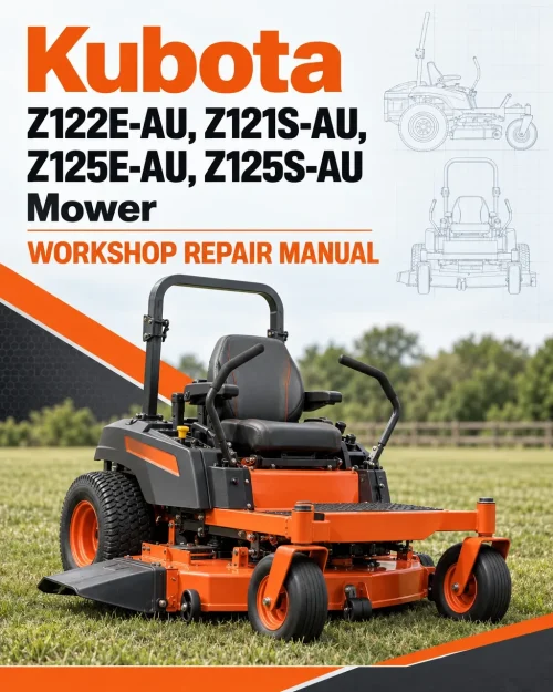 Kubota Z122E-AU, Z121S-AU, Z125E-AU, Z125S-AU Mower Workshop Repair Manual Kubota Z122E-AU, Z121S-AU, Z125E-AU, Z125S-AU Mower Workshop Repair Manual