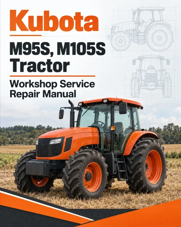 Kubota M95S, M105S Tractor Workshop Service Repair Manual Kubota M95S, M105S Tractor Workshop Service Repair Manual
