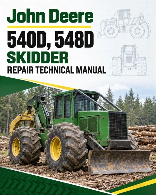 John Deere 540D, 548D Skidder Repair Technical Manual John Deere 540D, 548D Skidder Repair Technical Manual
